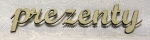 napis PREZENTY 10x2,5 cm